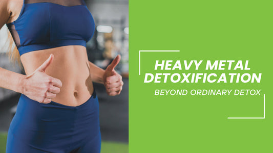 Advanced Detox, Trend to Transformation - Heavy Metal Detoxification