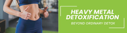 Advanced Detox, Trend to Transformation - Heavy Metal Detoxification